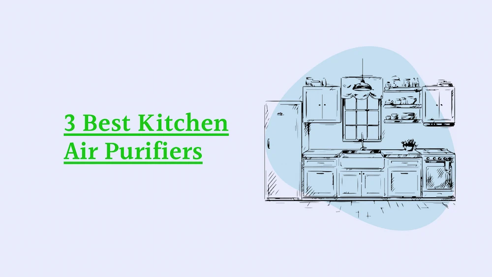 3 Best Kitchen Air Purifiers