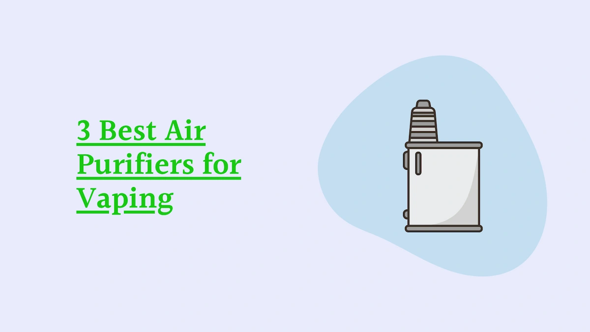 3 Best Air Purifiers for Vaping